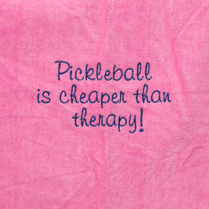 Pickleball Towel - Pickleball is cheaper than therapy!