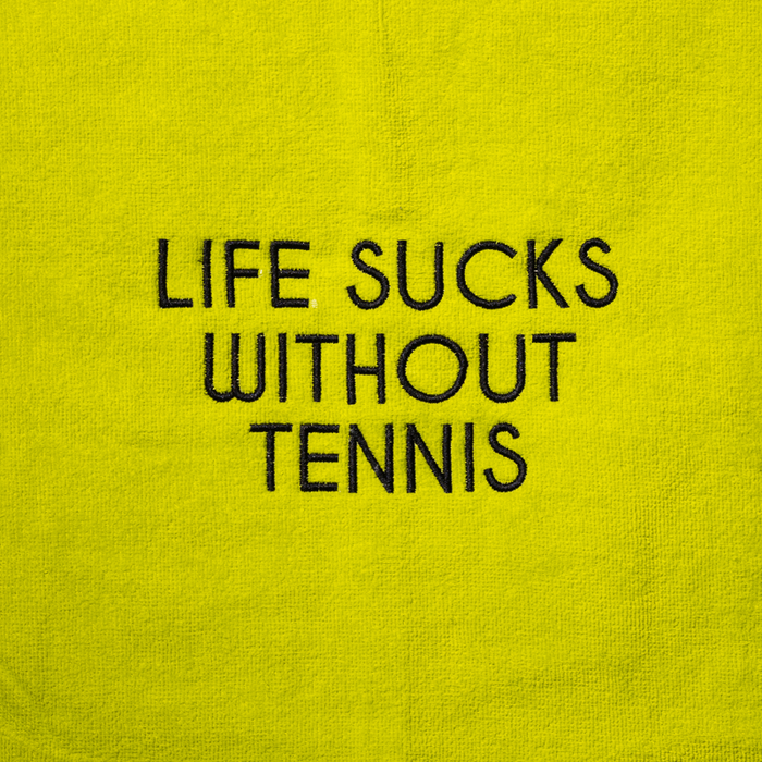 Tennis Towel - Life Sucks Without Tennis
